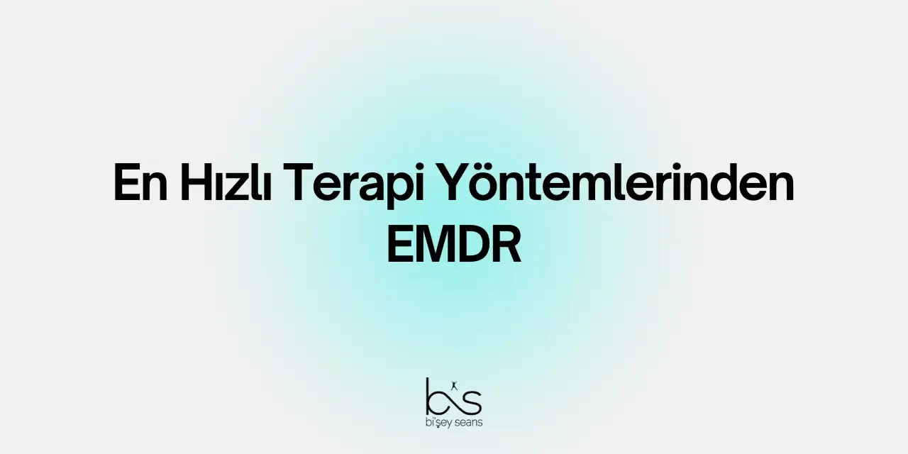 En Hızlı Terapi Yöntemlerinden EMDR