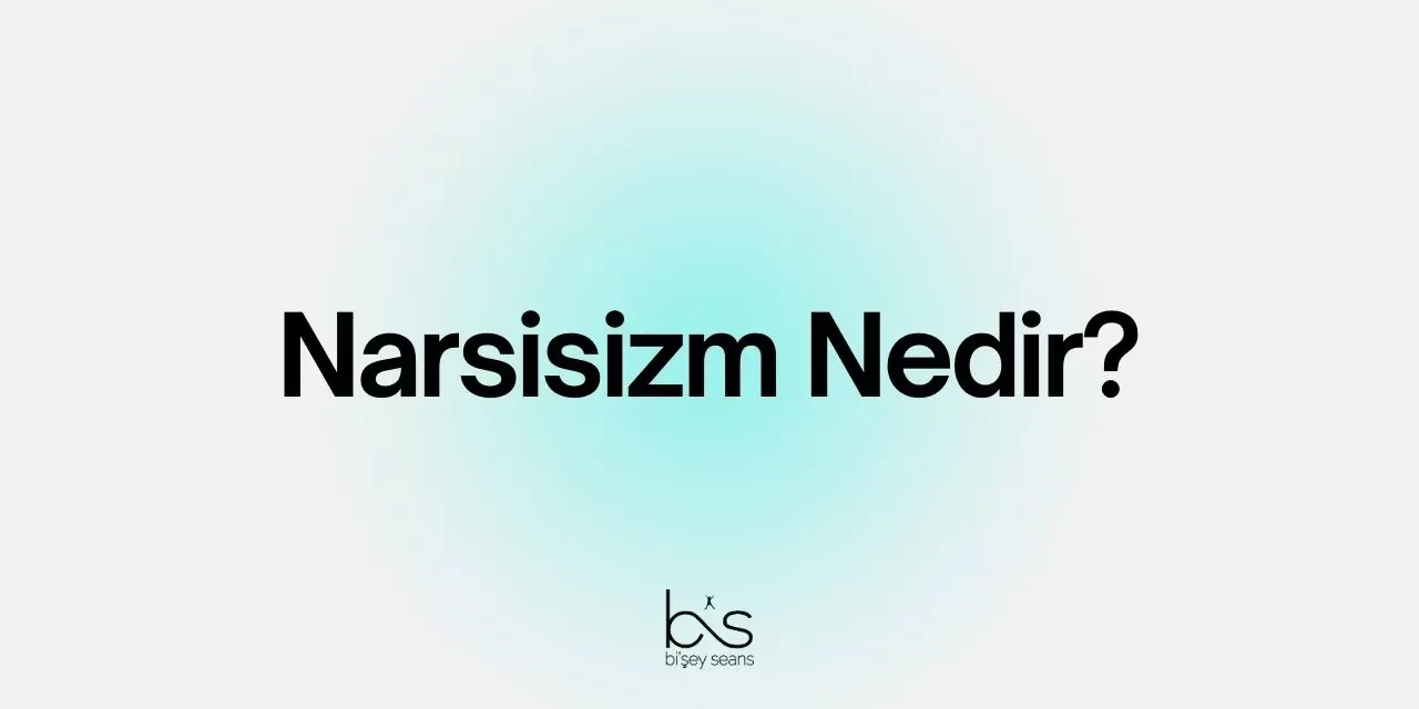 Narsisizm Nedir?
