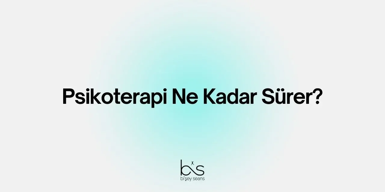 Psikoterapi Ne Kadar Sürer?
