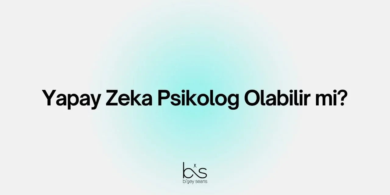 Yapay Zeka Psikolog Olabilir mi?