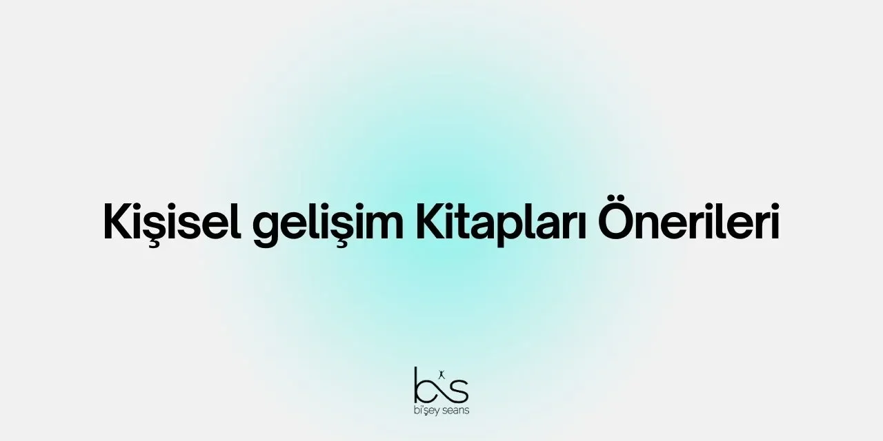 Kişisel Gelişim Kitapları Önerileri